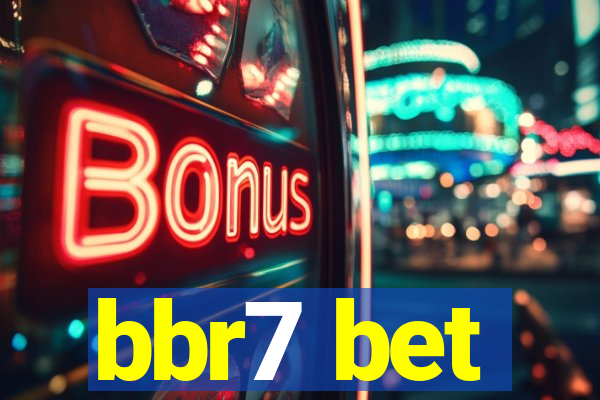 bbr7 bet